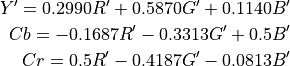 Y' = 0.2990R' + 0.5870G' + 0.1140B'

Cb = -0.1687R' - 0.3313G' + 0.5B'

Cr = 0.5R' - 0.4187G' - 0.0813B'